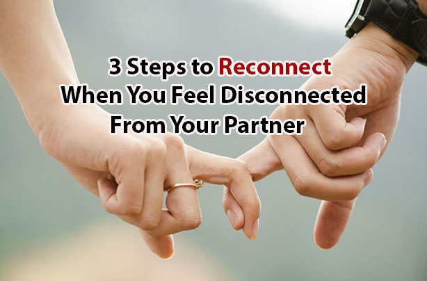 3-steps-to-reconnect-when-you-feel-disconnected-from-your-partner