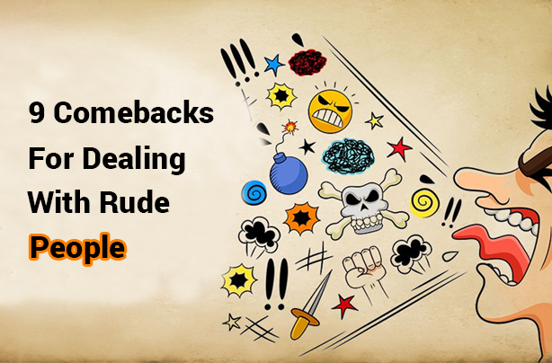 9 Comebacks for Dealing with Rude People - MindWaft