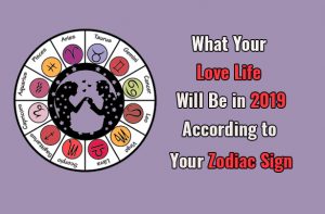 What Your Love Life Will Be in 2019 According to Your Zodiac Sign